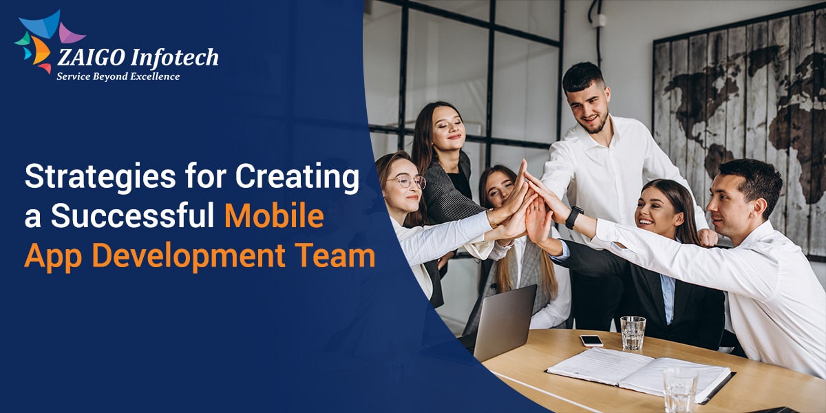 Strategies for Creating a Successful Mobile App Development Team