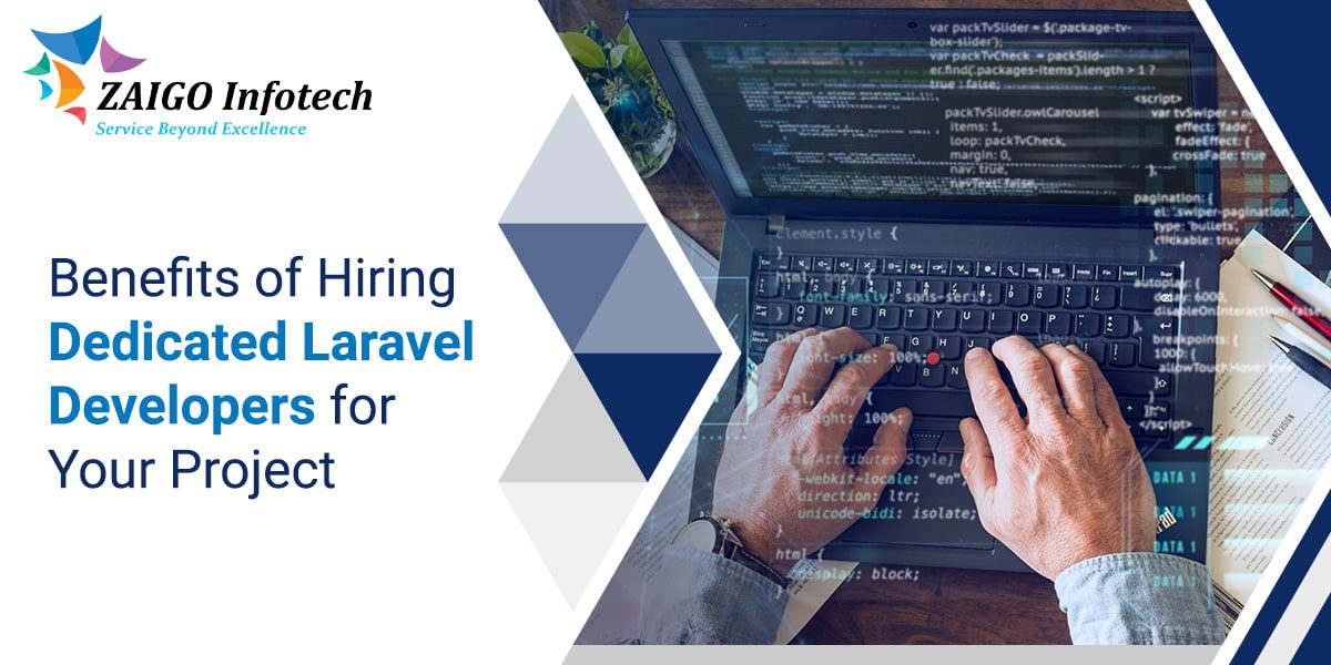 The Benefits of Hiring Dedicated Laravel Developers for Your Project