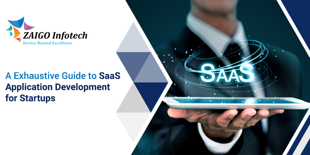 Exhaustive Guide to SaaS Application Development for Startups