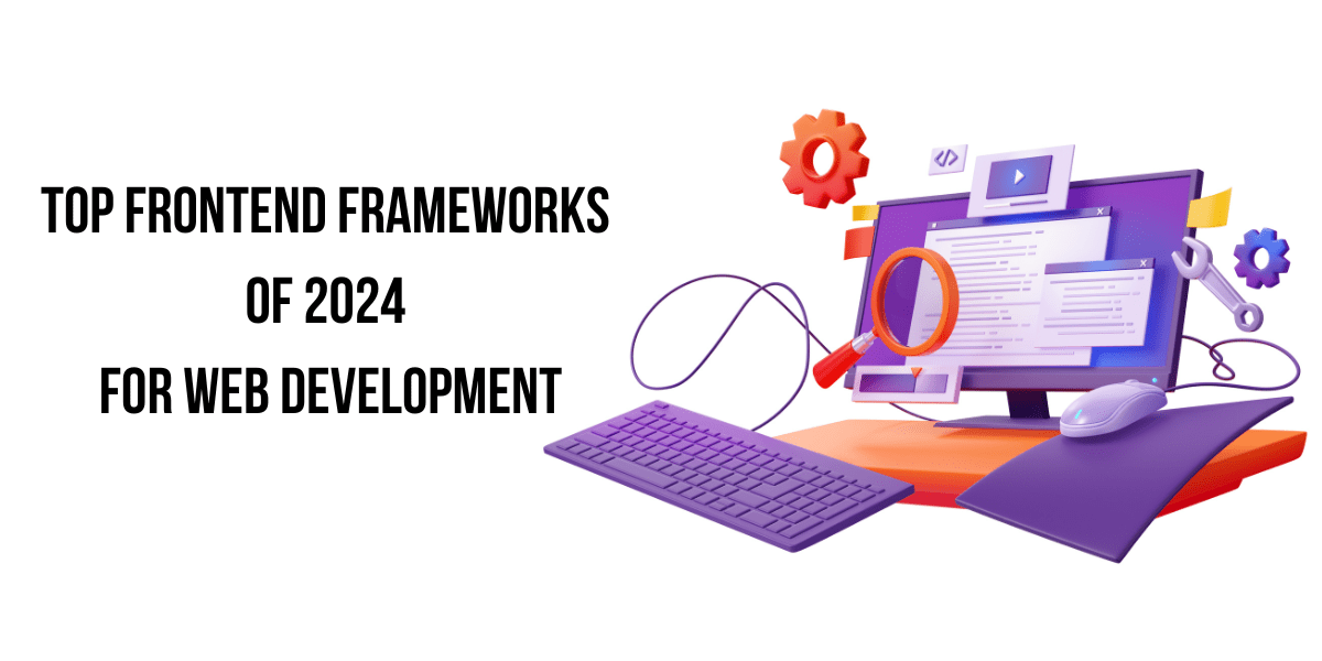 Top Frontend Frameworks of 2024